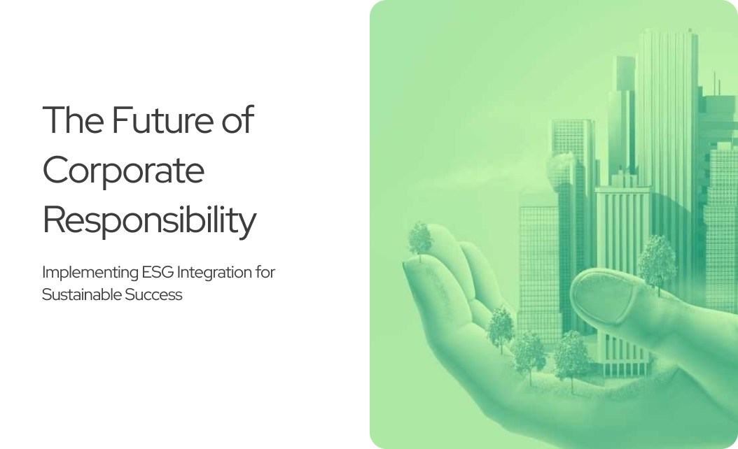 You are currently viewing The Future of Corporate Responsibility: Implementing ESG Integration for Sustainable Success