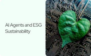 Read more about the article AI Agents And ESG Sustainability: A Game-Changer For Green Investments