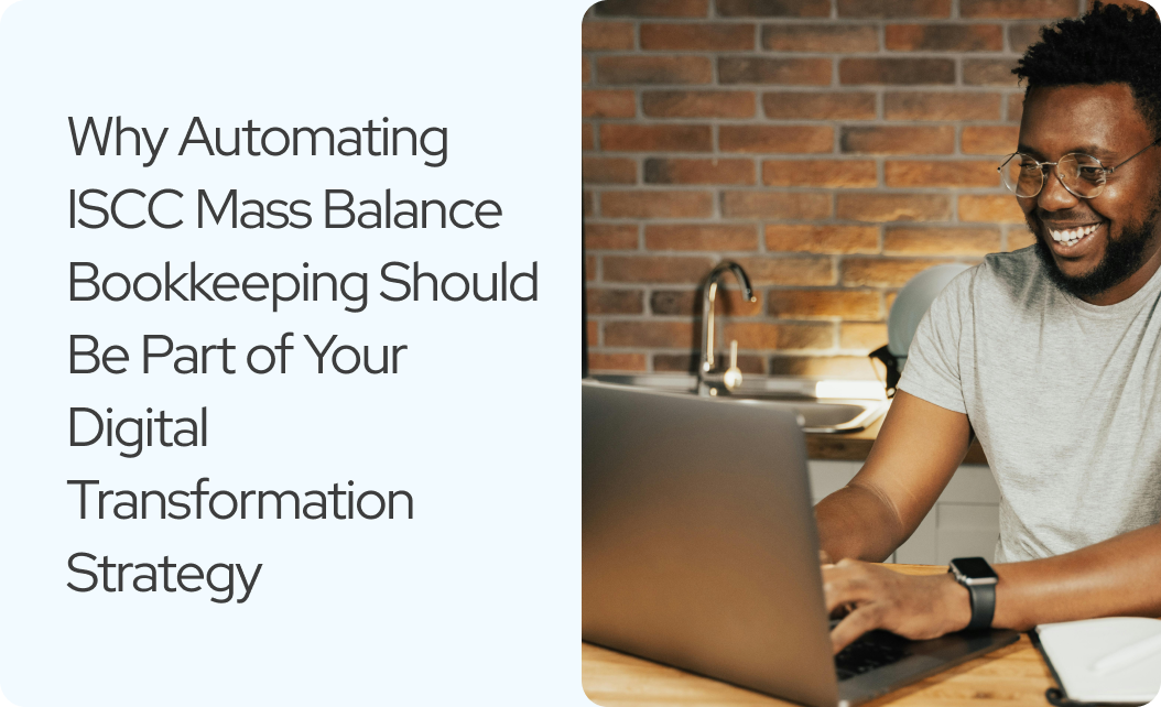 You are currently viewing Why Automating ISCC Mass Balance Bookkeeping Should Be Part of Your Digital Transformation Strategy