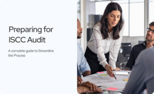 Read more about the article Preparing for ISCC Audit: A Complete guide To Streamline The Process