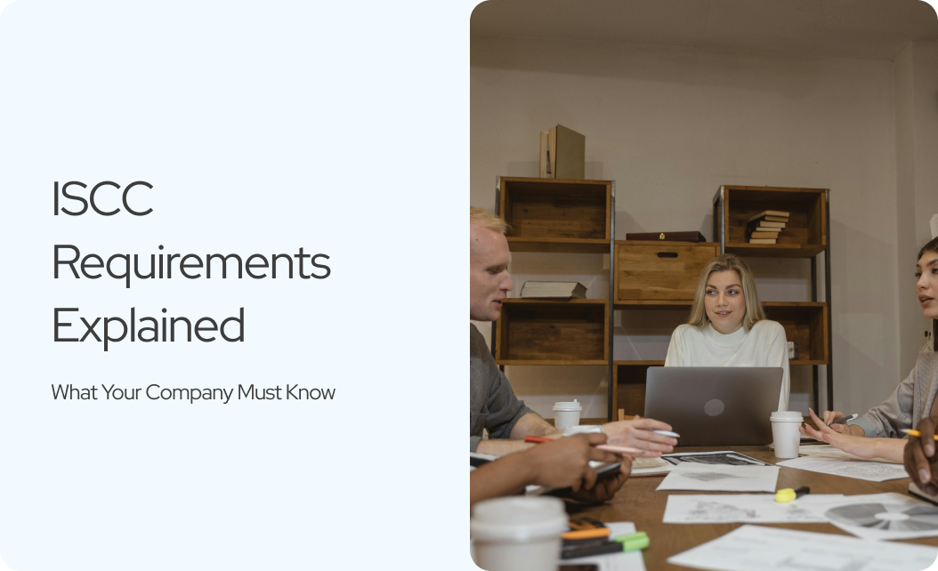 You are currently viewing ISCC Requirements Explained: What Your Company Must Know