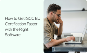 Read more about the article Why ISCC EU Certification Fails Without the Right Software (and How to Avoid It)