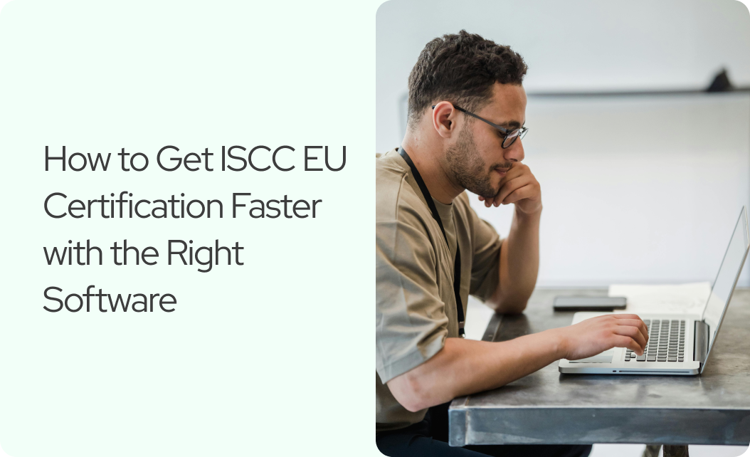 You are currently viewing Why ISCC EU Certification Fails Without the Right Software (and How to Avoid It)