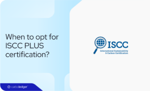 Read more about the article When to opt for ISCC PLUS certification?