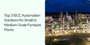 Read more about the article Top 3 ISCC Automation Solutions for Small to Medium-Scale Pyrolysis Plants (2026)