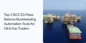 Read more about the article Top 3 ISCC EU Mass Balance Bookkeeping Automation Tools for Oil & Gas Traders (2026)