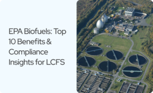 Read more about the article EPA Biofuels: Top 10 Benefits & Compliance Insights