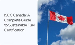 Read more about the article ISCC Canada: Certification Guide for Sustainable Fuels