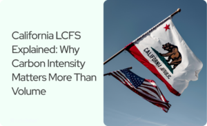Read more about the article California LCFS: Why Carbon Intensity Matters More Than Volume