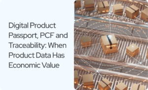 Read more about the article Digital Product Passport, PCF and Traceability: When Product Data Has Economic Value