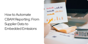 Read more about the article How to Automate CBAM Reporting: From Supplier Data to Embedded Emissions