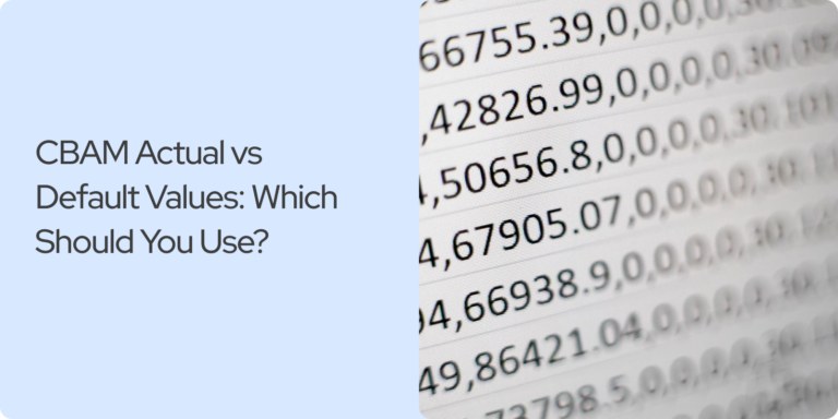 Read more about the article CBAM Actual vs Default Values: Which Should You Use?