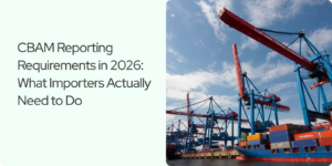 Read more about the article CBAM Reporting Requirements in 2026: What Importers Actually Need to Do